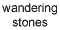 Wandering Stones