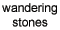 Wandering Stones